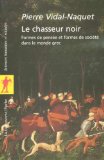 Portada de LE CHASSEUR NOIR: FORMES DE PENSEE ET FORMES DE SOCIETE DANS LA MONDE GREC