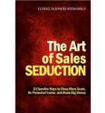 Portada de THE ART OF SALES SEDUCTION - 21 SUREFIRE WAYS TO CLOSE MORE DEALS, BE PROMOTED FASTER, AND MAKE BIG MONEY (PAPERBACK) - COMMON