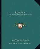 Portada de ROB ROY: THE WORKS OF SIR WALTER SCOTT