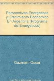 Portada de PERSPECTIVAS ENERGETICAS Y CRECIMIENTO ECONOMICO EN ARGENTINA (PROGRAMA DE ENERGETICOS)