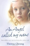 Portada de AN ANGEL CALLED MY NAME: INCREDIBLE TRUE STORIES FROM THE OTHER SIDE BY CHEUNG, THERESA [04 AUGUST 2008]
