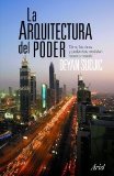 Portada de LA ARQUITECTURA DEL PODER: COMO LOS RICOS Y PODEROSOS DAN FORMA ANUESTRO MUNDO