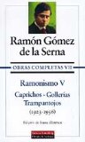 Portada de OBRAS COMPLETAS : RAMONISMO V: CAPRICHOS; GOLLERIAS; TRAM PANTOJOS