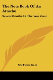 Portada de THE NOTE BOOK OF AN ATTACHE: SEVEN MONTHS IN THE WAR ZONE