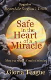 Portada de SAFE IN THE HEART OF A MIRACLE: MORE TRUE STORIES OF MEDICAL MIRACLES