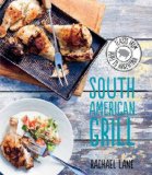 Portada de SOUTH AMERICAN GRILL: FEASTS FROM BRAZIL TO PATAGONIA