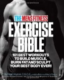 Portada de THE MEN'S FITNESS EXERCISE BIBLE: 101 BEST WORKOUTS TO BUILD MUSCLE, BURN FAT, AND SCULPT YOUR BEST BODY EVER!