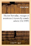 Portada de HECTOR SERVADAC, VOYAGES ET AVENTURES A TRAVERS LE MONDE SOLAIRE (LITTÉRATURE)