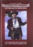 Portada de ACTORES DE PRIMERA: ESTRELLAS DE SEGUNDA. GRANDES SECUNDARIOS DELCINE NORTEAMERICANO