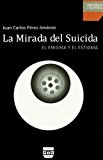 Portada de LA MIRADA DEL SUICIDA: EL ENIGMA Y EL ESTIGMA