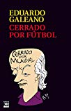 Portada de CERRADO POR F&Uacute;TBOL (BIBLIOTECA EDUARDO GALEANO)