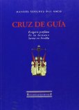 Portada de CRUZ DE GUIA: EXEGESIS PROFANA DE LA SEMANA SANTA EN SEVILLA