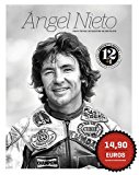 Portada de ÁNGEL NIETO: VIDA Y ÉXITOS DE NUESTRO MEJOR PILOTO