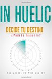 Portada de IN HUELIC: DECIDE TU DESTINO, PODRAS HACERLO?