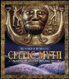 Portada de CELTIC MYTH: A TREASURY OF LEGENDS, ART, AND HISTORY (WORLD OF MYTHOLOGY (M.E. SHARPE))