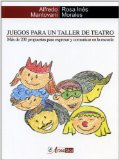 Portada de JUEGOS PARA UN TALLER DE TEATRO: MAS DE 200 PROPUESTAS PARA EXPRESAR Y COMUNICAR EN LA ESCUELA