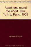 Portada de ROAD RACE ROUND THE WORLD: NEW YORK TO PARIS, 1908 [HARDCOVER] BY JACKSON, RO...