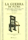 Portada de LA GUERRA DE PLUMA : ESTUDIOS SOBRE LA PRENSA DE CADIZ EN EL TIEMPO DE LAS CORTES  ---- TOMO I IMPRENTAS, LITERATURA Y PERIODISMO