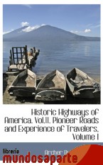Portada de HISTORIC HIGHWAYS OF AMERICA. VOL.11. PIONEER ROADS AND EXPERIENCE OF TRAVELERS, VOLUME I