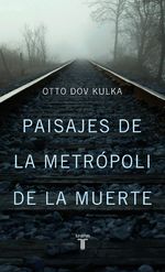 Portada de PAISAJES DE LA METRÓPOLI DE LA MUERTE. REFLEXIONES SOBRE LA MEMORIA Y LA IMAGINACIÓN