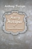 Portada de SIR HARRY HOTSPUR OF HUMBLETHWAITE