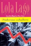 Portada de PODEROSO CABALLERO. SERIE LOLA LAGO. LIBRO (ELE- LECTURAS GRADU.ADULTOS)