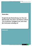 Portada de VERGLEICHENDE BETRACHTUNG VON NICCOLO MACHIAVELLIS 'DER FURST' UND MARTIN LUTHERS 'VON WELTLICHER OBRIGKEIT, WIE WEIT MAN IHR GEHORSAM SCHULDIG SEI' BY DR THOMAS MARX (2013-11-24)