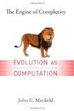 Portada de THE ENGINE OF COMPLEXITY: EVOLUTION AS COMPUTATION
