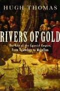 Portada de RIVERS OF GOLD: THE RISE OF THE SPANISH EMPIRE, FROM COLUMBUS TO MAGELLAN