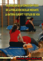 Portada de VALORACIÓN DE LA CONDICIÓN FÍSICA DE LA POBLACIÓN ESCOLAR MEDIANTE LA BATERÍA EUROFIT Y ESTILOS DE VIDA (M.T.FDEZ) - EBOOK