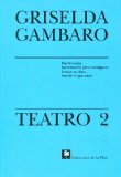 Portada de GRISELDA GAMBARO. TEATRO : DAR LA VUELTA, INFORMACION PARA EXTRANJEROS; PUESTA EN CLARO; SUCEDE LO QUE PASA