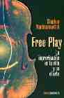 Portada de FREE PLAY: LA IMPROVISACION EN LA VIDA Y EN EL ARTE