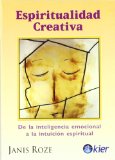 Portada de ESPIRITUALIDAD CREATIVA DE LA INTELIGENCIA EMOCIONAL A LA INTUICION ESPIRITUAL