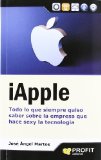 Portada de IAPPLE: TODO LO QUE SIEMPRE QUISO SABER SOBRE LA EMPRESA QUE HACE SEXI LA TECNOLOGÍA