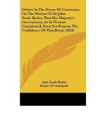 Portada de DEBATE IN THE HOUSE OF COMMONS, ON THE MOTION OF SIR JOHN YARDE BUTLER, THAT HER MAJESTY'S GOVERNMENT, AS AT PRESENT CONSTITUTED, DOES NOT POSSESS THE CONFIDENCE OF THIS HOUSE (1840) (HARDBACK) - COMMON