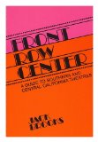 Portada de FRONT ROW CENTER : A GUIDE TO SOUTHERN AND CENTRAL CALIFORNIA THEATRES / BY JACK BROOKS ; THEATRE SKETCHES BY DENISE PEACH
