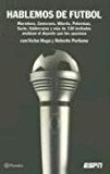 Portada de HABLEMOS DE FUTBOL: MARADONA, BILARDO, PEKERMAN, SORIN, VALDERRAMA, ZAMORANO Y MAS DE 130 INVITADOS ANALIZAN EL DEPORTE QUE LOS APASIONA