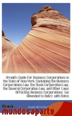 Portada de ARNOLD`S GUIDE FOR BUSINESS CORPORATIONS IN THE STATE OF NEW YORK: CONTAINING THE BUSINESS CORPORATI