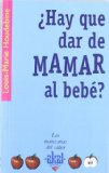 Portada de ¿HAY QUE DAR DE MAMAR AL BEBÉ?