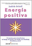 Portada de ENERGIA POSITIVA: 10 RECETAS PARA TRANSFORMAR LA FATIGA, EL ESTRES Y EL MIEDO, EN VITALIDAD, FORTALEZA Y AMOR