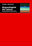 Portada de ARQUEOLOG&Iacute;AS DEL FUTURO. EL DESEO LLAMADO UTOP&Iacute;A Y OTRAS APROXIMACIONES DE CIENCIA FICCI&Oacute;N (CUESTIONES DE ANTAGONISMO)