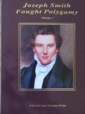 Portada de JOSEPH SMITH FOUGHT POLYGAMY: HOW MEN NEAREST THE PROPHET ATTACHED POLYGAMY TO HIS NAME IN ORDER TO JUSTIFY THEIR OWN POLYGAMOUS CRIMES