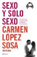 Portada de SEXO Y SOLO SEXO: UNA VISION CLARA Y DIRECTA DE TODOS LOS ASPECTOS DE LA SEXUALIDAD