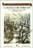 Portada de LA BATALLA DE TORO 1476: LA GUERRA DE SUCESION CASTELLANA