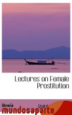 Portada de LECTURES ON FEMALE PROSTITUTION