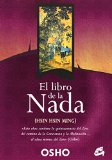 Portada de EL LIBRO DE LA NADA: (HSIN HSIN MING): DISCURSOS DADOS POR OSHO SOBRE LA MENTE DE FE DE SOSAN = HSIN HSIN MING: THE BOOK OF NOTHING
