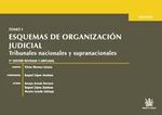 Portada de TOMO I ESQUEMAS DE ORGANIZACIÓN JUDICIAL . TRIBUNALES NACIONALES Y SUPRANACIONALES