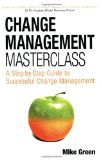 Portada de CHANGE MANAGEMENT MASTERCLASS: A STEP-BY-STEP GUIDE TO SUCCESSFUL CHANGE MANAGEMENT