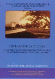 Portada de LOS LAZOS DE LA CULTURA: EL CENTRO DE ESTUDIOS HISTORICOS DE MADRID Y LA UNIVERSIDAD DE PUERTO RICO, 1916-1939