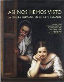 Portada de ASI NOS HEMOS VISTO: LA FIGURA HUMANA EN EL ARTE ESPAÑOL